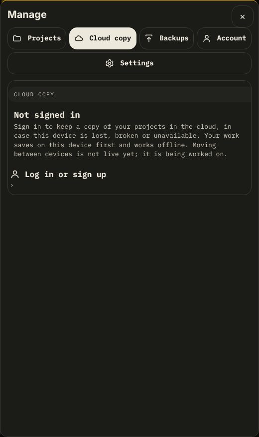Settings, Cloud copy: a copy of your projects kept in the cloud as a safety net. Not live syncing between devices yet.