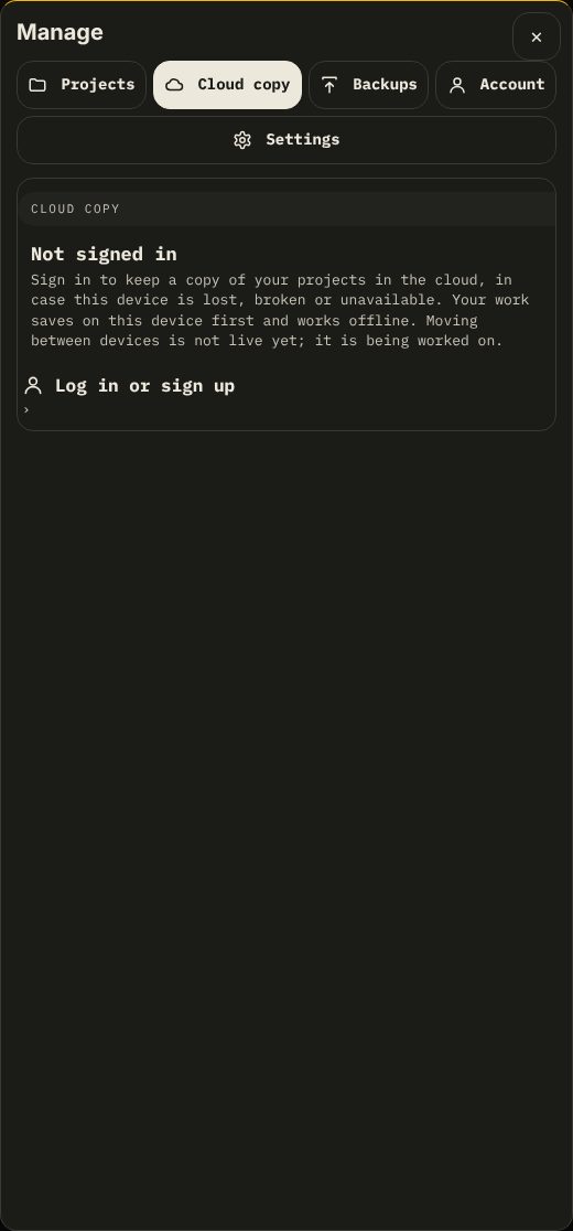 Settings, Cloud copy: a copy of your projects kept in the cloud as a safety net. Not live syncing between devices yet.